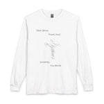 Long Sleeve Shirt — "Dear Jesus, Thank You!!
